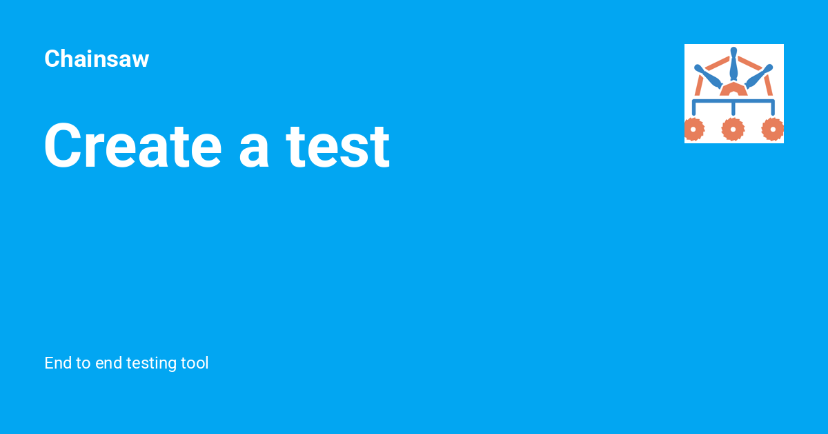 Create Test First Create a test - Chainsaw