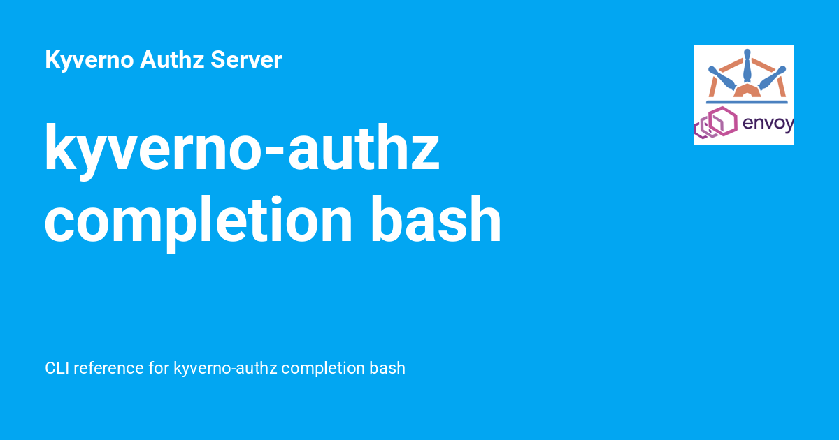 kyverno-authz completion bash - Kyverno Authz Server