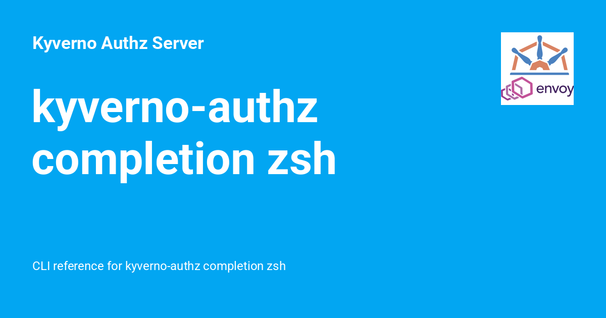 kyverno-authz completion zsh - Kyverno Authz Server