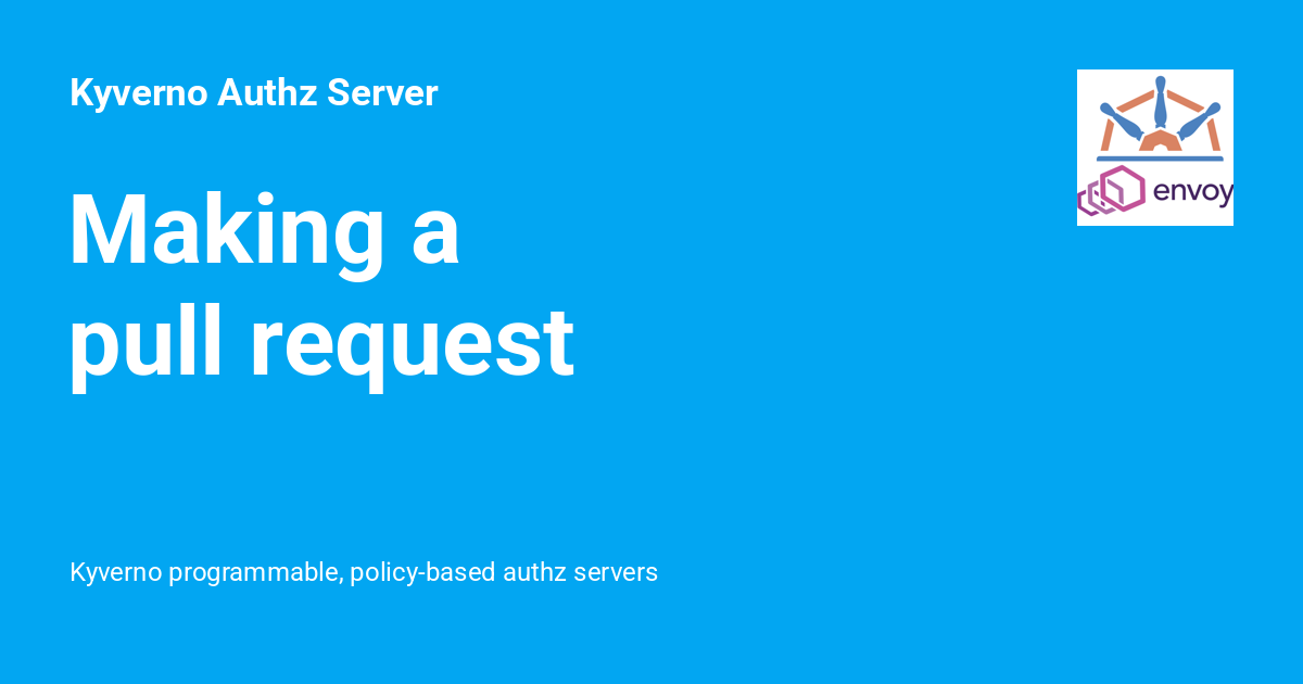 Making a pull request - Kyverno Authz Server