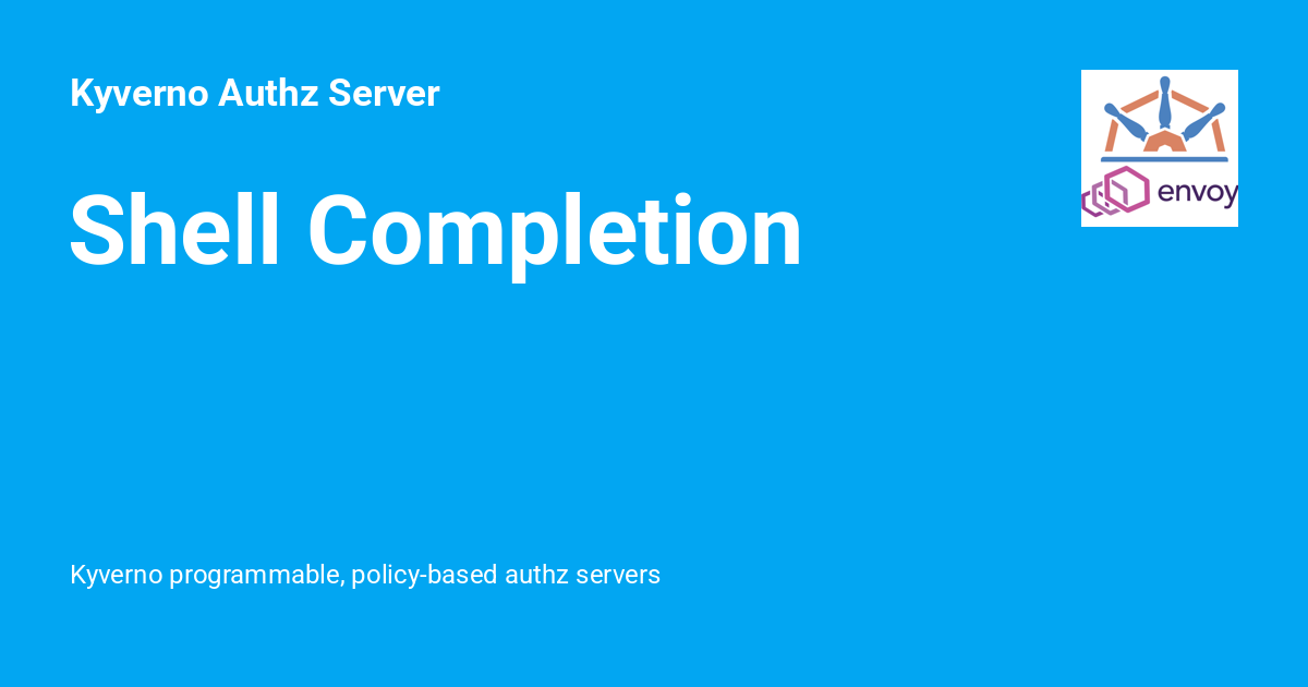 Shell Completion - Kyverno Authz Server