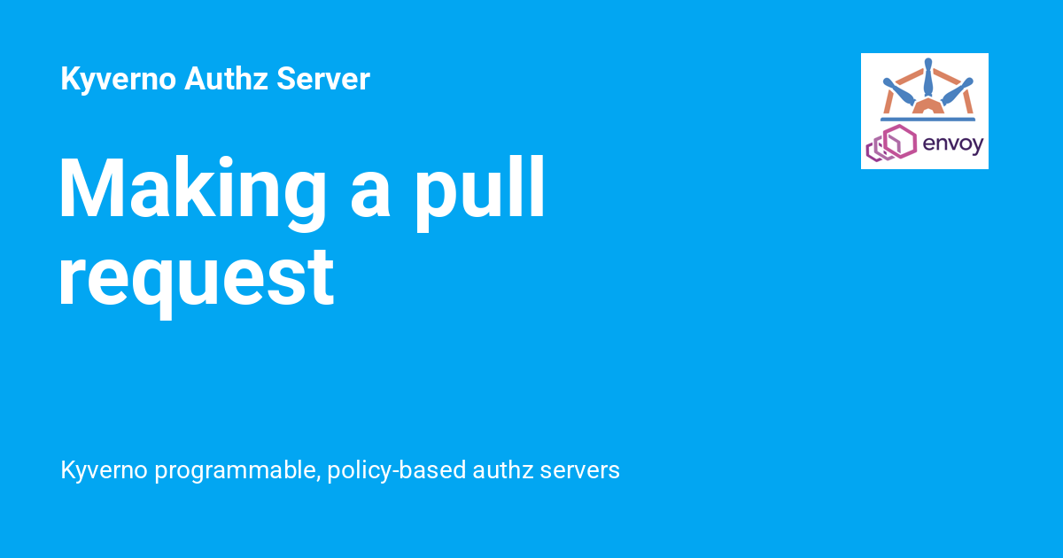 Making a pull request - Kyverno Authz Server