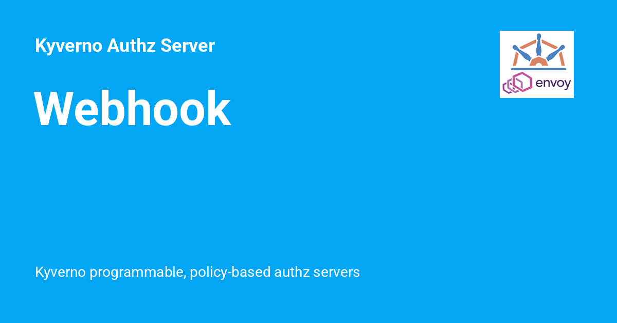 Webhook - Kyverno Authz Server